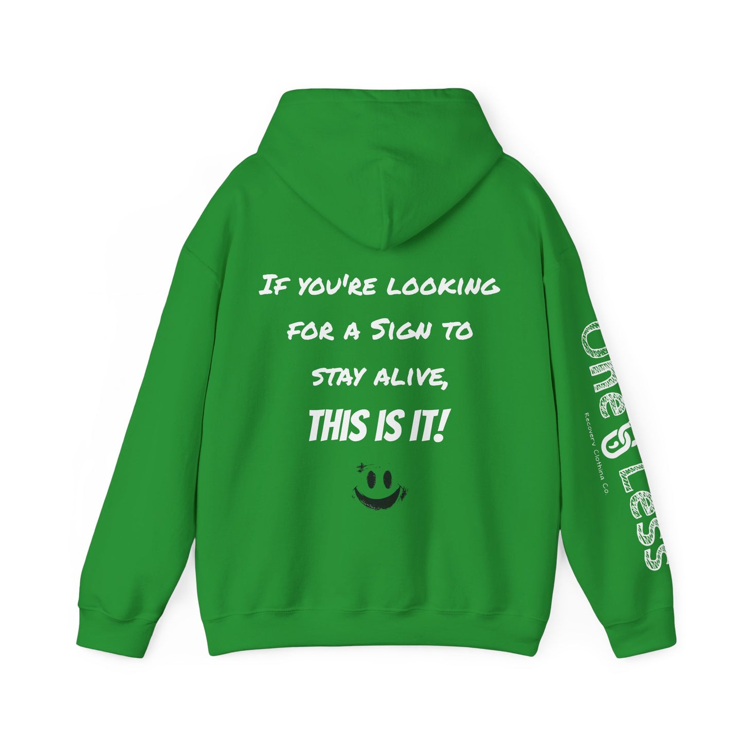 "If you're looking for a sign to stay alive, this is it!"- Hooded Sweatshirt