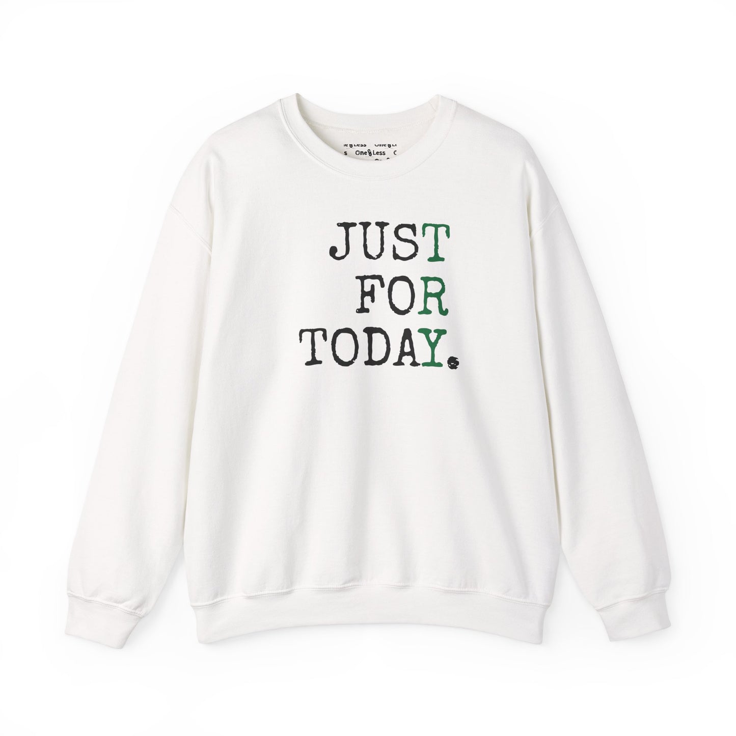 "Just For Today. *TRY*" - Sweatshirt