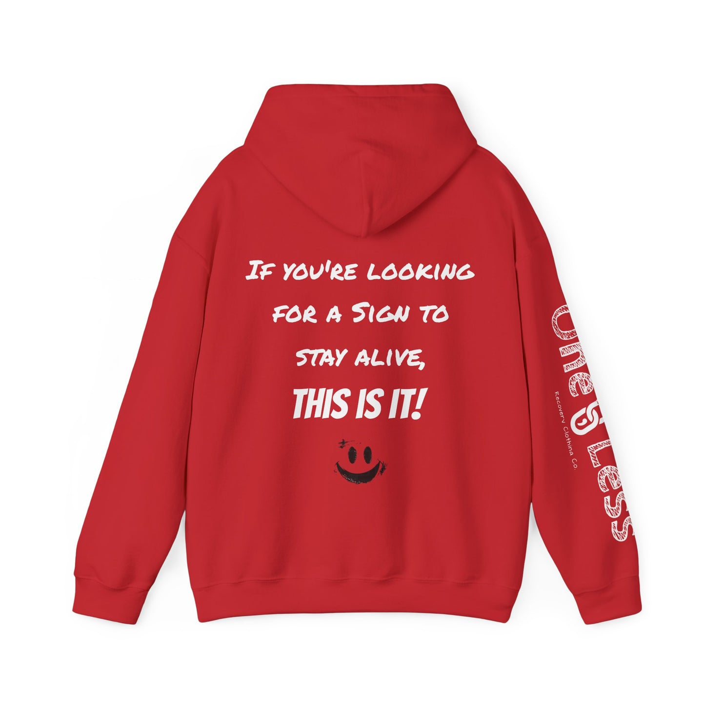 "If you're looking for a sign to stay alive, this is it!"- Hooded Sweatshirt