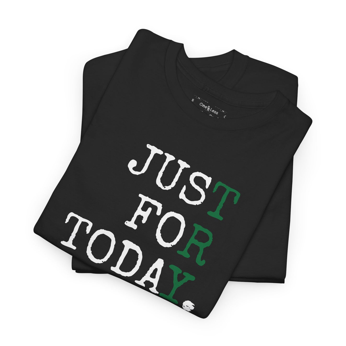 "Just For Today. *TRY*" - T-Shirt