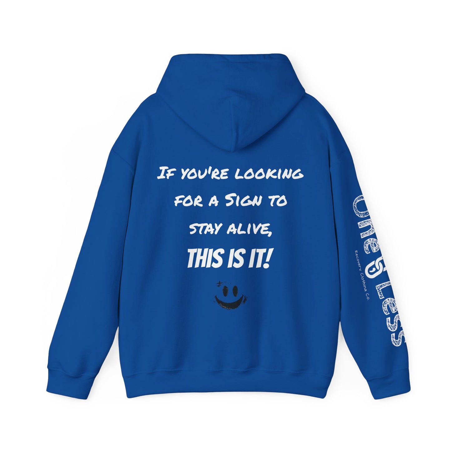 "If you're looking for a sign to stay alive, this is it!"- Hooded Sweatshirt