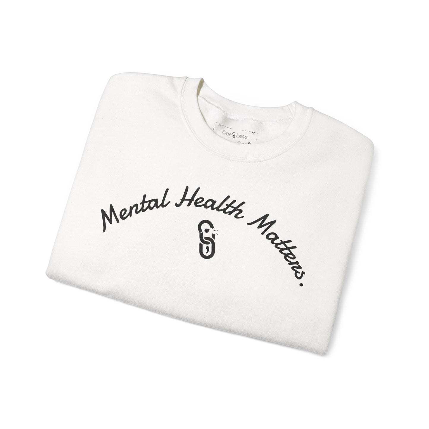 "Mental Health Matters." - Sweatshirt