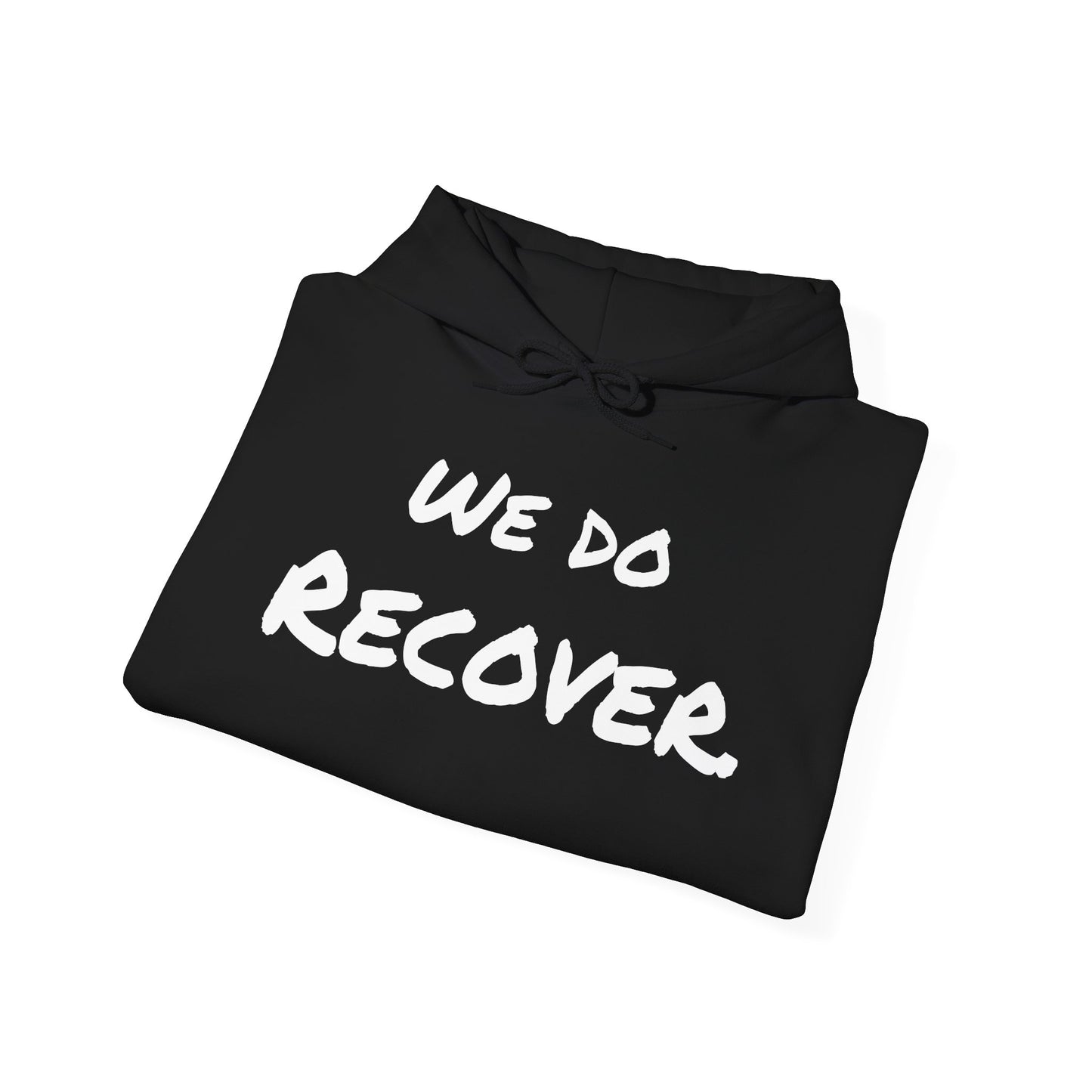 "We Do Recover."- Hooded Sweatshirt