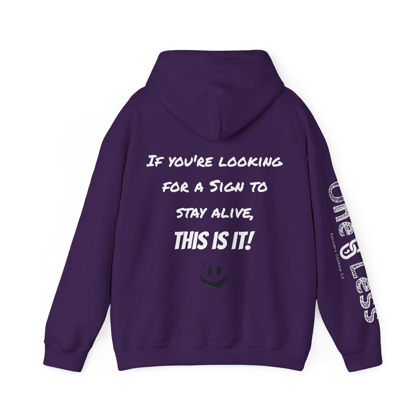 "If you're looking for a sign to stay alive, this is it!"- Hooded Sweatshirt