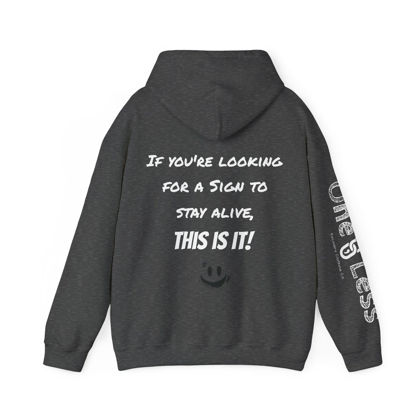 "If you're looking for a sign to stay alive, this is it!"- Hooded Sweatshirt