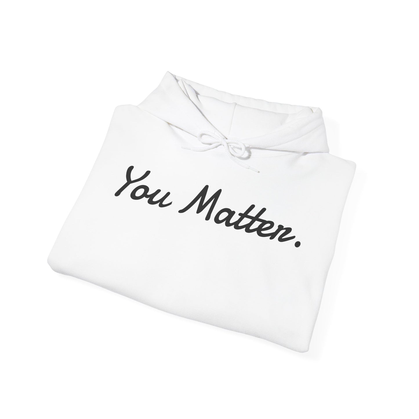 "You Matter."- Hooded Sweatshirt