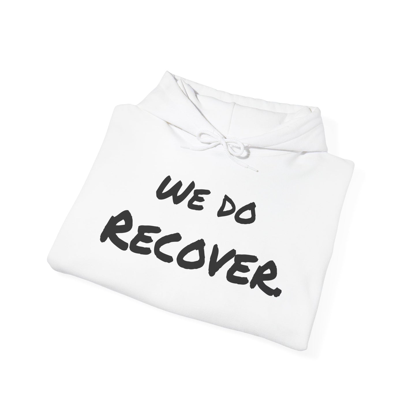 "We Do Recover."- Hooded Sweatshirt