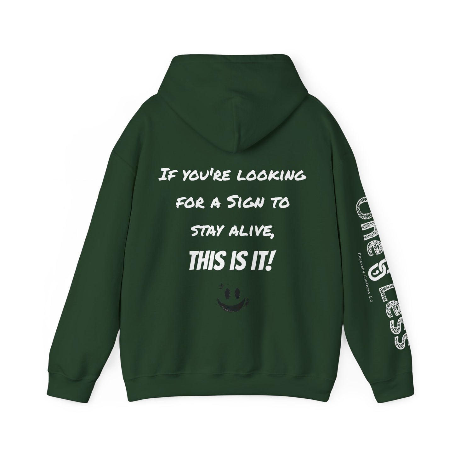 "If you're looking for a sign to stay alive, this is it!"- Hooded Sweatshirt
