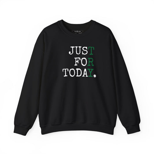 "Just For Today. *TRY*" - Sweatshirt