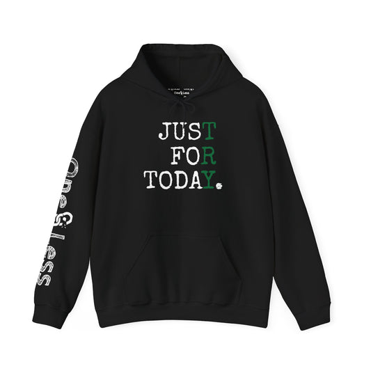 "Just For Today. *Try*"- Hooded Sweatshirt