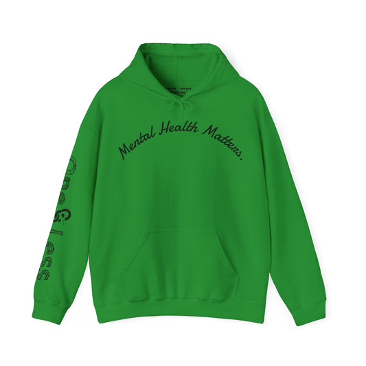 "Mental Health Matters."- Hooded Sweatshirt