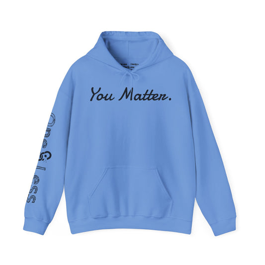"You Matter."- Hooded Sweatshirt